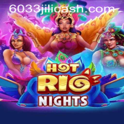 The Thrills and Excitement of HotRioNights Featuring 6033JILI