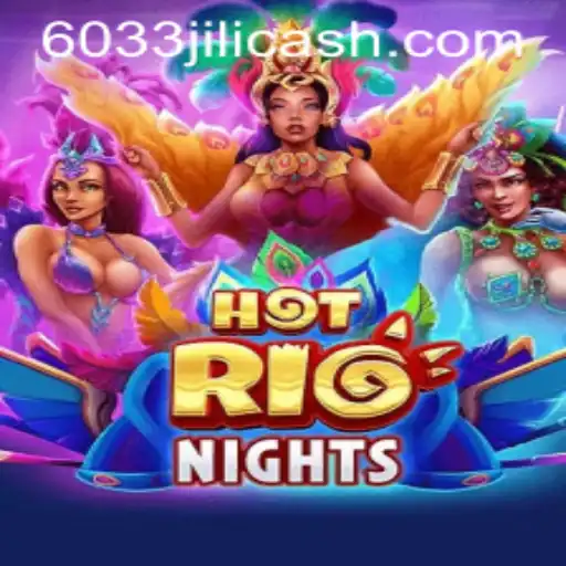 The Thrills and Excitement of HotRioNights Featuring 6033JILI