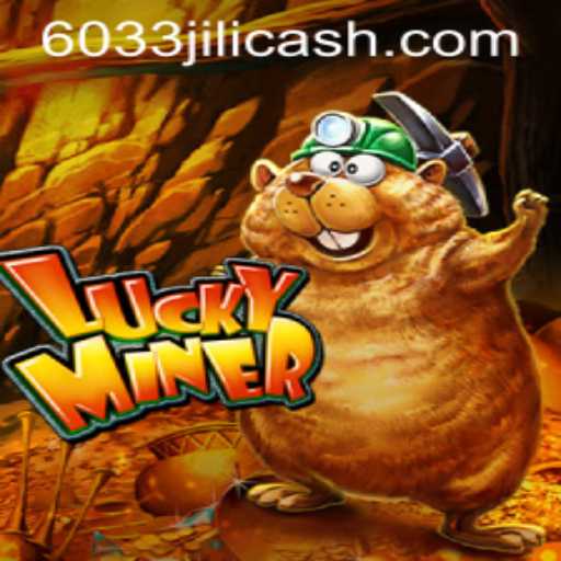 Discovering the Excitement of LuckyMiner: Dive into 6033JILI