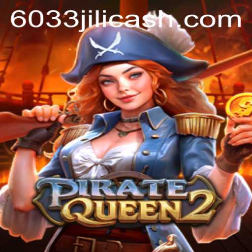 PirateQueen2: A Journey into the High Seas with 6033JILI